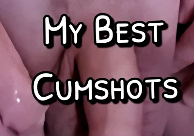 My Best Cumshots