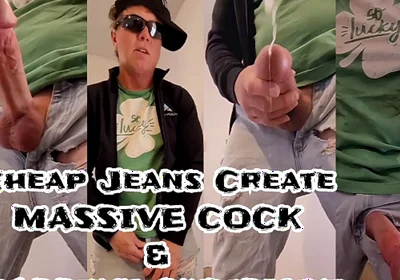 Sixxbig Cheap Jeans Create Massive Cock & Massive Cumshot