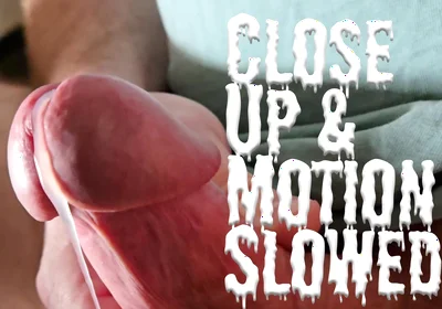 C.u.m.s - Close up and Motion Slowed - Solo Cumshot Part 43