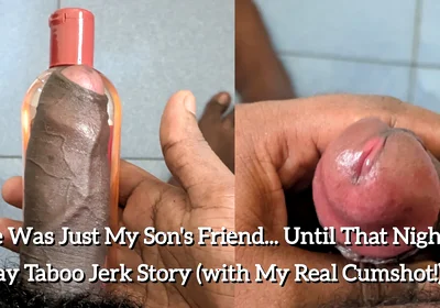 He Was Just My Stepson's Friend. Until That Night - Gay Taboo Jerk Story (with My Real Cumshot!)